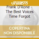 Frank D'Rone - The Best Voices Time Forgot cd musicale di Frank D'Rone