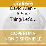 David Allen - A Sure Thing/Let's Face The Music ! And Dance ! cd
