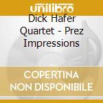 Dick Hafer Quartet - Prez Impressions cd