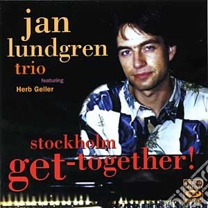 Jan Lundgren Trio - Stockholm Get-together! cd musicale di JAN LUNDGREN TRIO