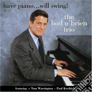 Hod O'Brien Trio - Have Piano... Will Swing cd musicale di THE HOD O'BRIEN TRIO
