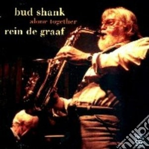 Bud Shank & Rein De Graaf - Alone Together cd musicale di SHANK/DE GRAAF