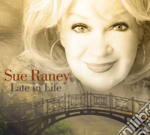 Sue Raney - Late In Life cd musicale di Sue Raney