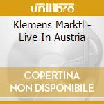 Klemens Marktl - Live In Austria cd musicale