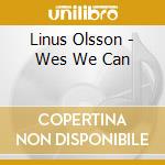 Linus Olsson - Wes We Can cd musicale