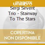 Sergi Sirvent Trio - Stairway To The Stars cd