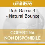 Rob Garcia 4 - Natural Bounce cd