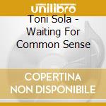 Toni Sola - Waiting For Common Sense cd