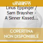 Linus Eppinger / Sam Braysher - A Sinner Kissed An Angel cd