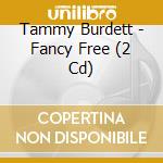 Tammy Burdett - Fancy Free (2 Cd) cd