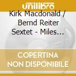 Kirk Macdonald / Bernd Reiter Sextet - Miles & Trane Centennial-Live At Le Vauban Brest 2 cd