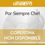 Por Siempre Che! cd
