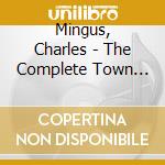 Mingus, Charles - The Complete Town Hall Co cd musicale di Mingus, Charles