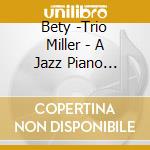 Bety -Trio Miller - A Jazz Piano Heatwave cd