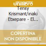 Tensy Krismant/inaki Etxepare - El Cant Dels Ocells cd musicale di Tensy Krismant/inaki Etxepare