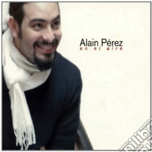 Alain Perez - En El Aire cd musicale di Alain Perez