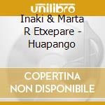 Inaki & Marta R Etxepare - Huapango cd