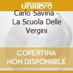 Carlo Savina - La Scuola Delle Vergini cd