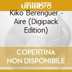 Kiko Berenguer - Aire (Digipack Edition) cd