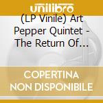 (LP Vinile) Art Pepper Quintet - The Return Of Art Pepper lp vinile di Art Pepper Quintet