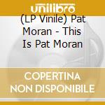 (LP Vinile) Pat Moran - This Is Pat Moran vinile
