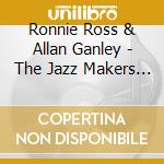 Ronnie Ross & Allan Ganley - The Jazz Makers (Lp) cd musicale di Ronnie Ross & Allan Ganley
