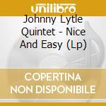 Johnny Lytle Quintet - Nice And Easy (Lp) cd musicale di Johnny Lytle Quintet