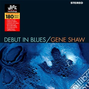 (LP Vinile) Gene Shaw - Debut In Blues lp vinile di Gene Shaw
