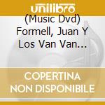 (Music Dvd) Formell, Juan Y Los Van Van - Live In Europe cd
