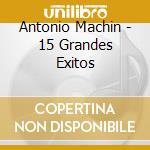 Antonio Machin - 15 Grandes Exitos cd musicale