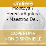 Montoya / Heredia/Aguilera - Maestros De La Guitarra cd