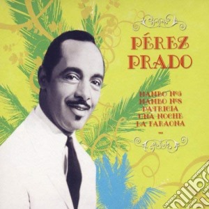 Perez Prado & His Orchestra - El Rey Del Mambo cd musicale di Perez Prado & His Orchestra