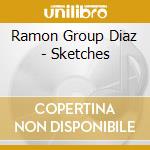 Ramon Group Diaz - Sketches cd musicale