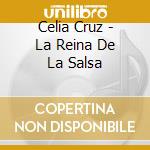 Celia Cruz - La Reina De La Salsa cd musicale di Celia Cruz