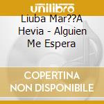 Liuba Mar??A Hevia - Alguien Me Espera cd