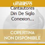 Cantautores Din De Siglo Conexion Canarias cd