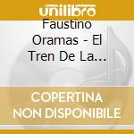 Faustino Oramas - El Tren De La Vida cd