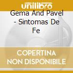 Gema And Pavel - Sintomas De Fe cd
