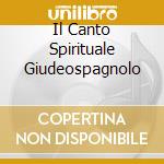 Il Canto Spirituale Giudeospagnolo cd musicale
