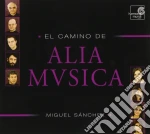 El Camino De Alia Mvsica- Sanchez Miguel Dir/alia Musica cd