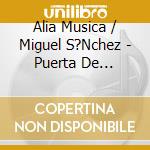 Alia Musica / Miguel S?Nchez - Puerta De Veluntad cd