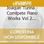 Joaquin Turina - Comlpete Piano Works Vol 2 - Mujeres cd musicale di Joaquin Turina