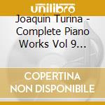 Joaquin Turina - Complete Piano Works Vol 9 - Sonatas cd musicale di Joaquin Turina
