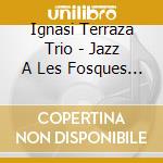 Ignasi Terraza Trio - Jazz A Les Fosques I Remastered Cd cd