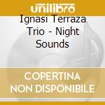 Ignasi Terraza Trio - Night Sounds cd musicale di Ignasi Terraza Trio
