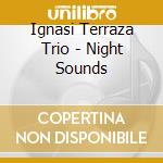 Ignasi Terraza Trio - Night Sounds cd
