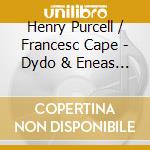 Henry Purcell / Francesc Cape - Dydo & Eneas Roses De Gos Cd cd