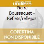 Pierre Boussaquet - Reflets/reflejos cd