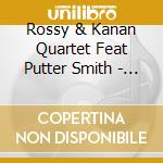 Rossy & Kanan Quartet Feat Putter Smith - George Gershwin