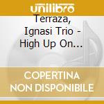Terraza, Ignasi Trio - High Up On The Terazza cd
